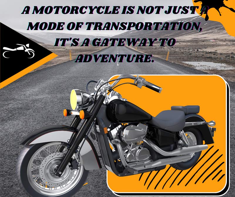 A motorcycle is not just a mode of transportation. It's a gateway to adventure.