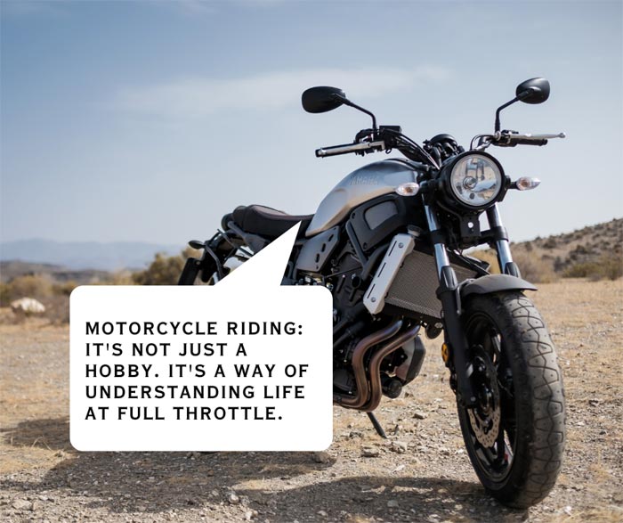 Motorcycle riding: it's not just a hobby, it's a way of understanding life at full throttle.