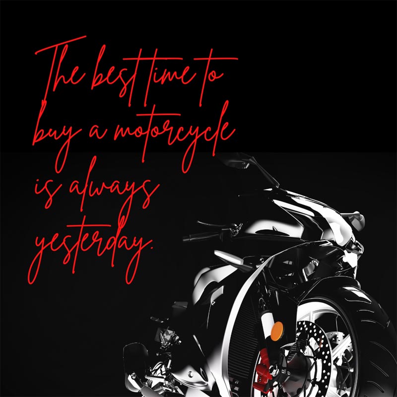The best time to buy a motorcycle is always yesterday